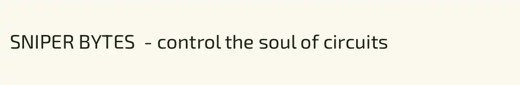 SNIPER BYTES  - control the soul of circuits